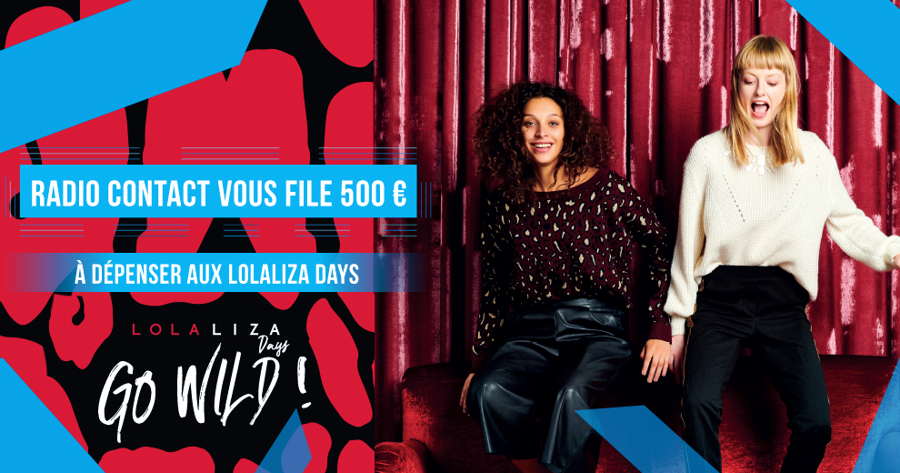 Radio Contact vous file 500 € à dépenser aux LolaLiza Days