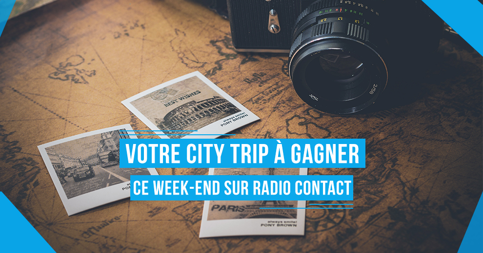 Votre city trip à gagner ce week-end sur Radio Contact