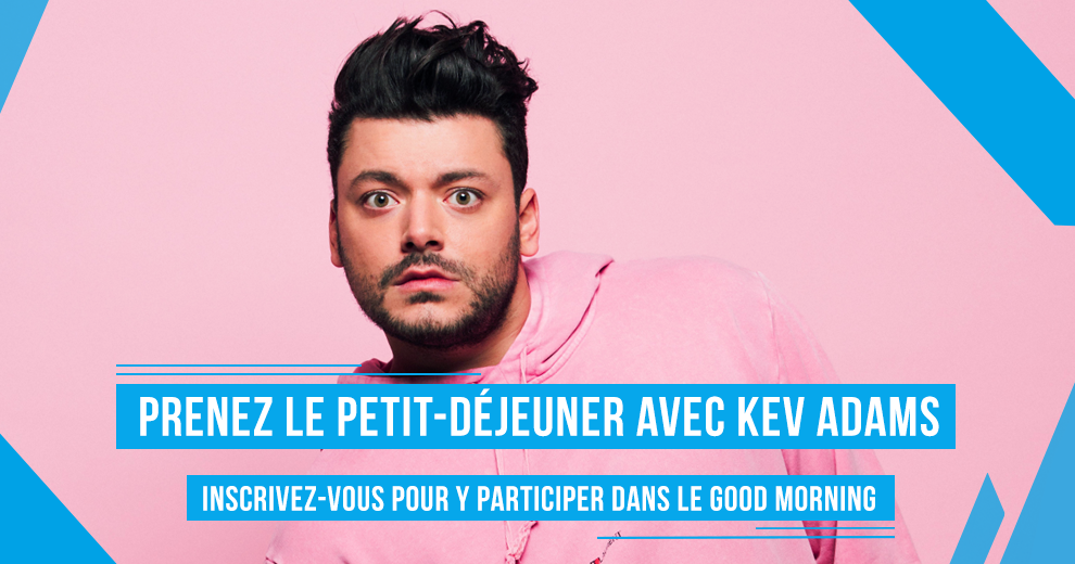 Venez prendre le petit-déjeuner avec Kev Adams dans le Good Morning